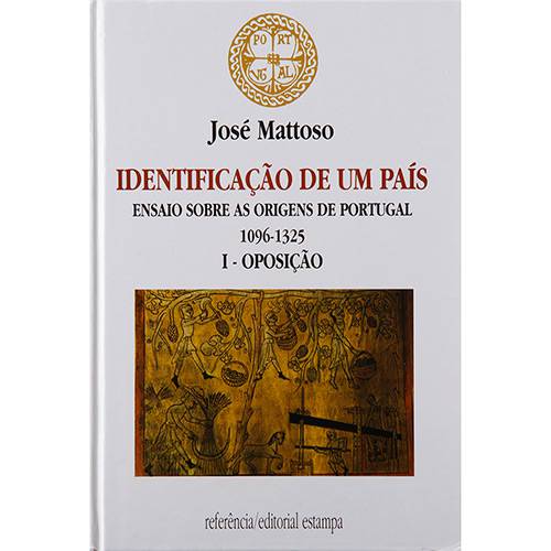 Livro - Identificação de um País, V.1: Oposição: Ensaio Sobre as Origens de Portugal 1096-1325