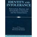 Livro - Identity And Intolerance - Nationalism, Racism, And Xenophobia In Germany And The United States