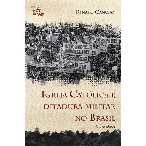 Livro - Igreja Católica e Ditadura Militar no Brasil: Coleção Saber de Tudo