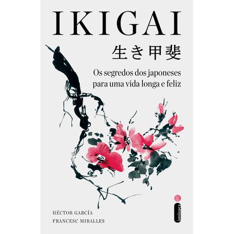 Livro Ikigai - os Segredos dos Japoneses para uma Vida Longa e Feliz