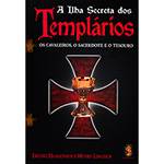 Livro - Ilha Secreta dos Templários: os Cavaleiros, o Sacertode e o Tesouro, a