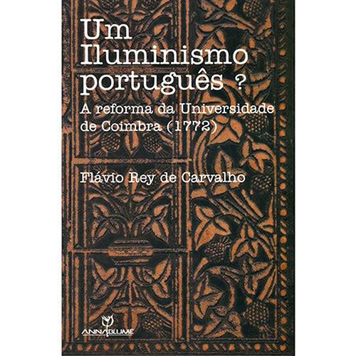 Livro - Iluminismo Português - a Reforma da Universidade de Coimbra (1772), um