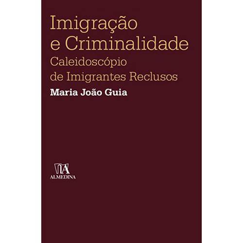 Livro - Imigração e Criminalidade Caleidoscopio de Imigrantes Reclusos