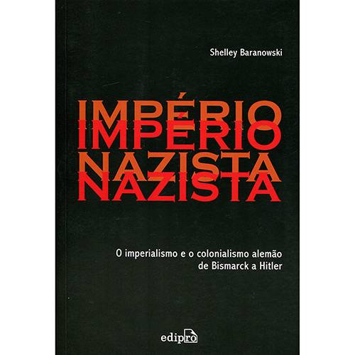 Livro - Império Nazista: o Imperialismo e o Colonialismo Alemão de Bismarck a Hitler