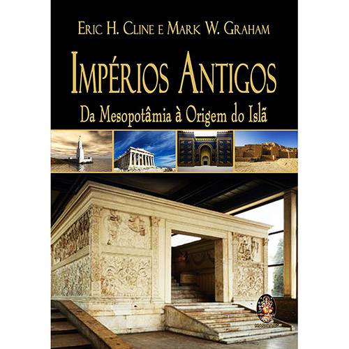 Livro - Impérios Antigos: da Mesopotâmia à Origem do Islã
