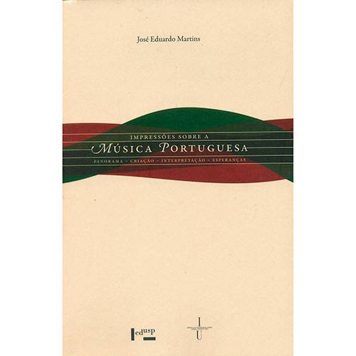 Livro - Impressões Sobre a Música Portuguesa: Panorama, Criação, Interpretação, Esperanças
