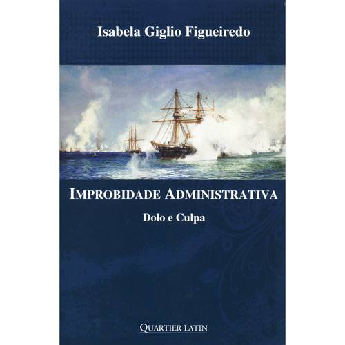 Livro - Improbidade Administrativa - Dolo e Culpa