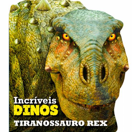 Livro - Incríveis Dinos: Tiranossauro Rex