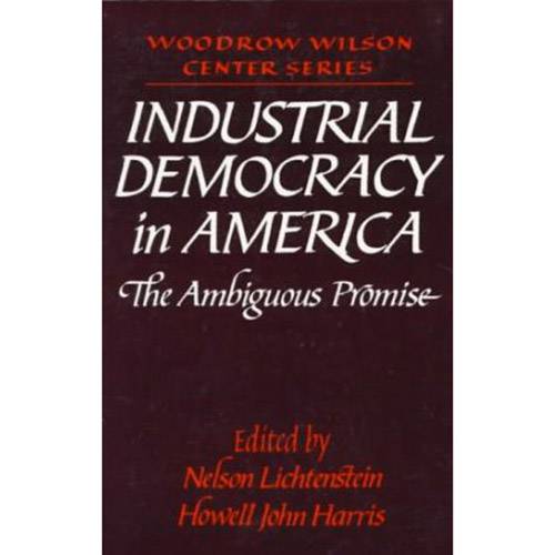 Livro - Industrial Democracy In América The Ambiguous Promise