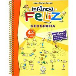 Livro - Infância Feliz - Geografia - 4º Ano - 3ª Série Ensino Fundamental