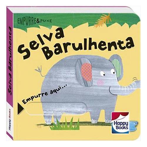 Livro Infantil - Empurre e Puxe - Selva Barulhenta - Happy Books