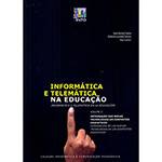 Livro - Informatica e Telemática na Educação - Coleção Informática e Comunicação Pedagógica - Vol. 2
