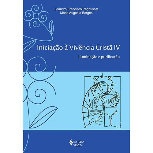 Livro - Iniciação à Vivência Cristã IV: Iluminação e Purificação