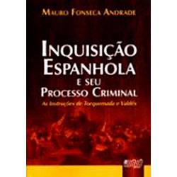 Livro - Inquisição Espanhola e Seu Processo Criminal: as Instruções de Torquemada e Valdes