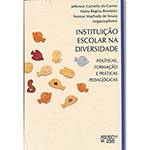 Livro - Instituição Escolar na Diversidade: Políticas, Formação e Práticas Pedagógicas