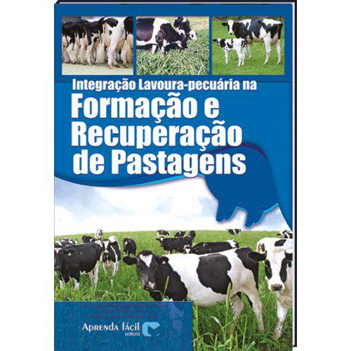 Livro Integração Lavoura-pecuária na Formação e Recuperação de Pastagens