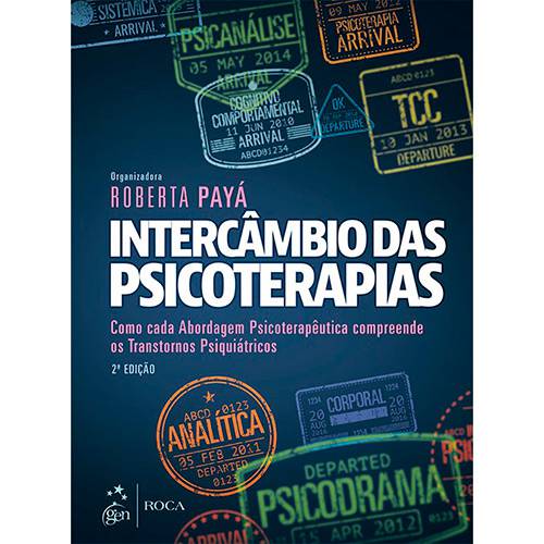 Livro - Intercâmbio das Psicoterapias - Como Cada Abordagem Psicoterapêutica Compreende os Transtornos Psiquiátricos