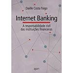 Livro - Internet Banking: a Responsabilidade Civil das Instituições Financeiras