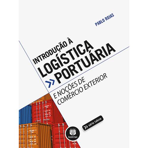 Livro - Introdução à Logística Portuária e Noções de Comércio Exterior - Série Tekne