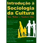Livro - Introdução a Sociologia da Cultura: Max Weber e Norbert Elias