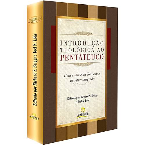 Livro - Introdução Teológica ao Pentateuco: uma Análise da Torá Como Escritura Sagrada