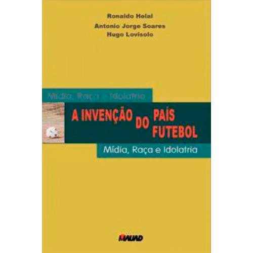 Livro - Invençao do País do Futebol, a