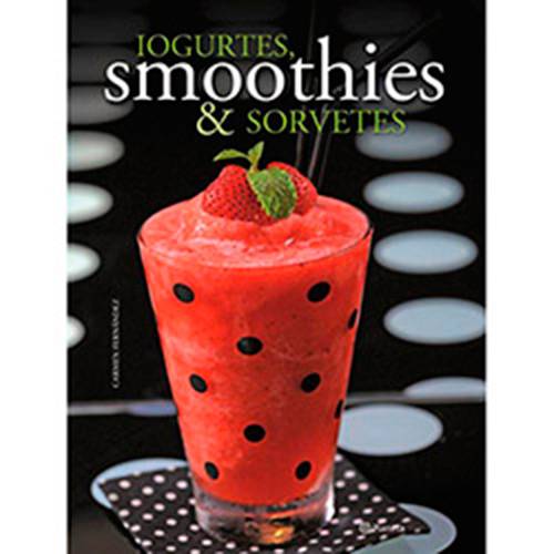Livro - Iogurtes, Smoothies & Sorvetes