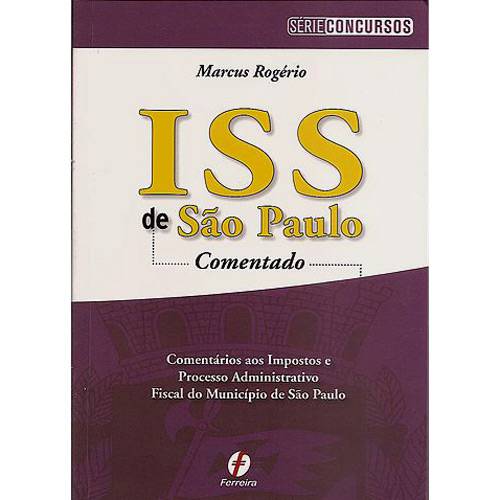 Livro - ISS de São Paulo Comentado - Comentários Aos Impostos e Processo Administrativo Fiscal do Município de São Paulo