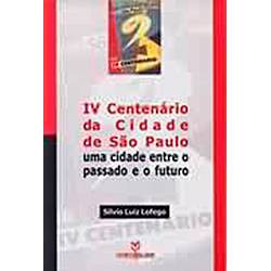 Livro - IV Centenário da Cidade de São Paulo: uma Cidade Entre o Passado e o Futuro