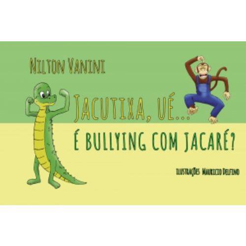 Livro - Jacutixa: Ué, é Bullying com Jacaré?