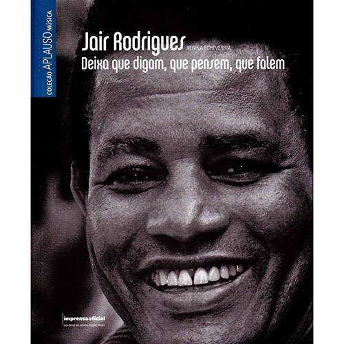 Livro - Jair Rodrigues: Deixa que Digam, que Pensem, que Falem - Coleção Aplauso Música