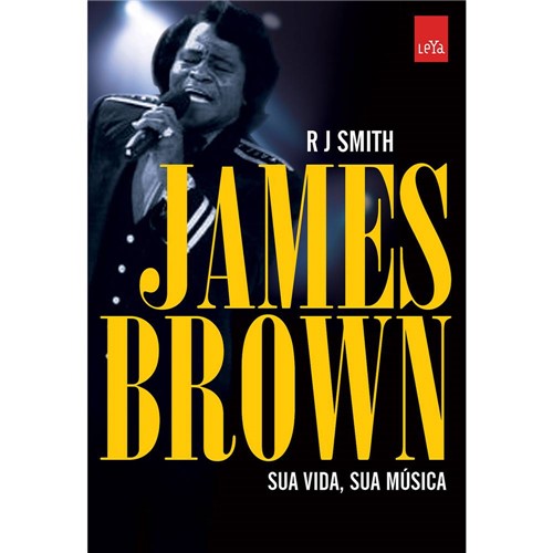Livro - James Brown. Sua Vida. Sua Música.