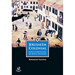 Livro - Jerusalém Colonial: Judeus Portugueses no Brasil Holandês
