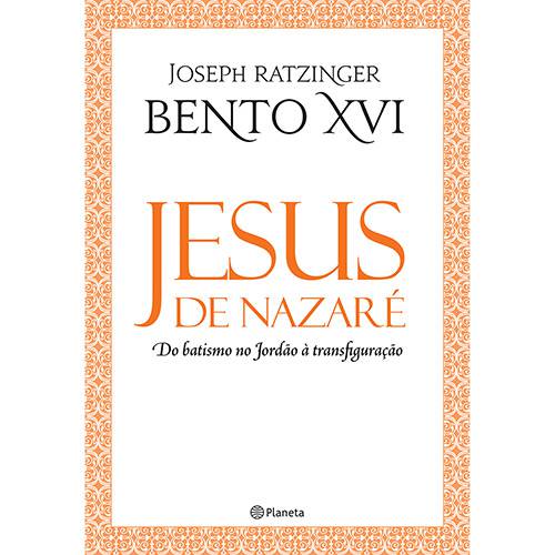 Livro - Jesus de Nazaré: do Batismo no Jordão à Transfiguração
