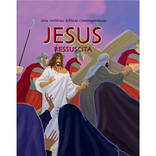 Livro - Jesus: Ressuscita - Série Histórias Bíblicas Contemporâneas