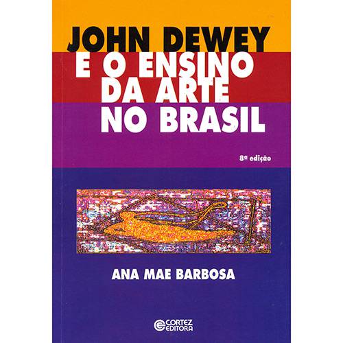 Livro - John Dewey e o Ensino da Arte no Brasil