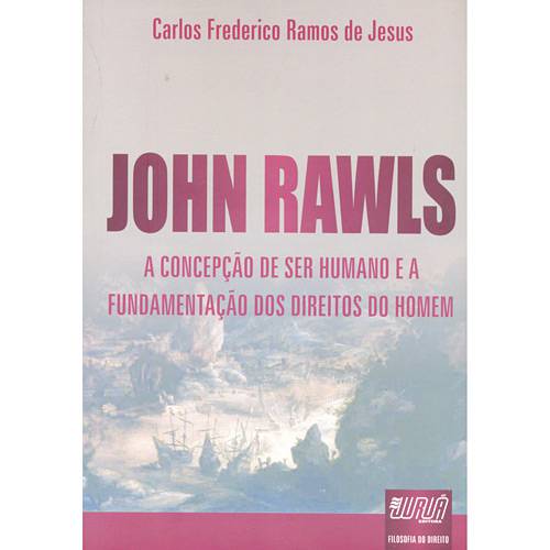 Livro - John Rawls - a Concepção de Ser Humano e a Fundamentação dos Direitos