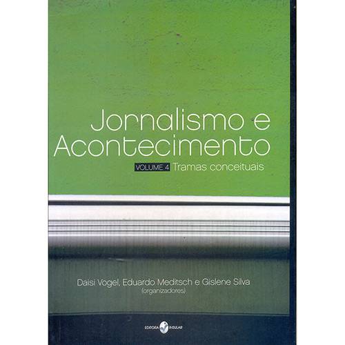 Livro - Jornalismo e Acontecimento: Tramas Conceituais - Vol. 4