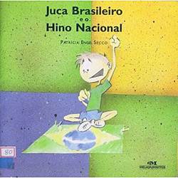 Livro - Juca Brasileiro e o Hino Nacional