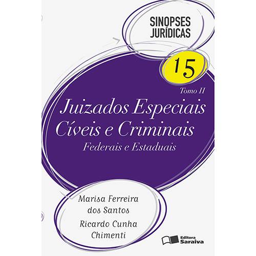 Livro - Juizados Especiais Cíveis e Criminais: Federais e Estaduais - Coleção Sinopses Jurídicas - Tomo II - Vol. 15