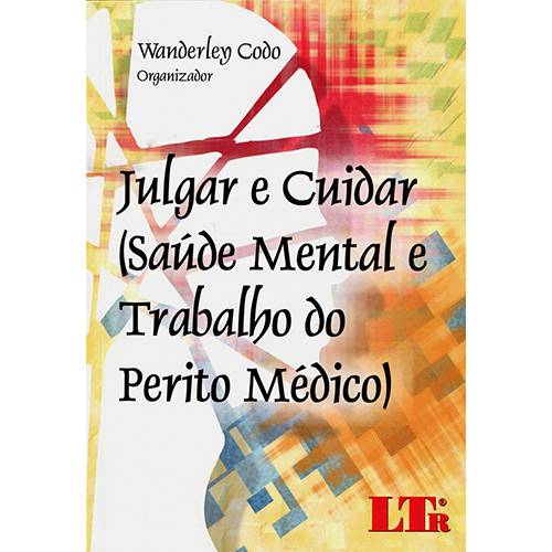 Livro - Julgar e Cuidar (Saúde Mental e Trabalho do Perito Médico)