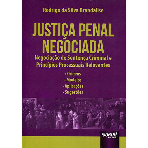 Livro - Justiça Penal Negociada: Negociação de Sentença Criminal e Princípios Processuais Relevantes