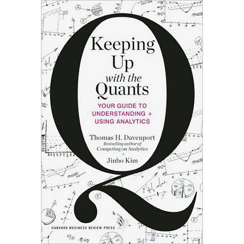 Livro - Keeping Up With The Quants: Your Guide To Understanding + Using Analytics