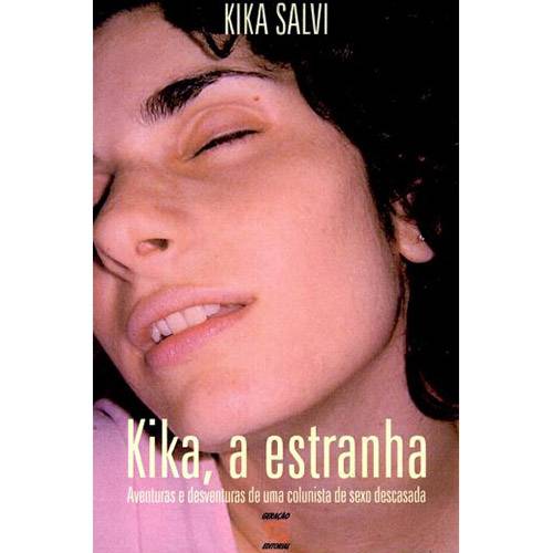 Livro - Kika, a Estranha: Aventuras e Desventuras de uma Colunista de Sexo Descasada