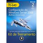 Livro - Kit de Treinamento: Configuração do Windows Server 2008 Active Directory - Exame MCTS 70-640