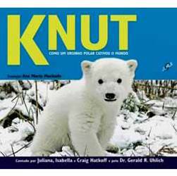 Livro - Knut - Como um Ursinho Polar Cativou o Mundo