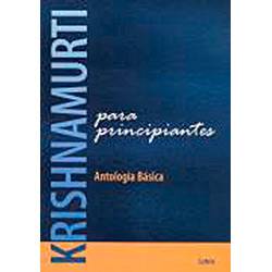 Livro - Krishinamurti para Principiantes: Antologia Básica