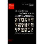 Livro - La Arquitectura Moderna En Latinoamérica: Antología de Autores, Obras Y Textos