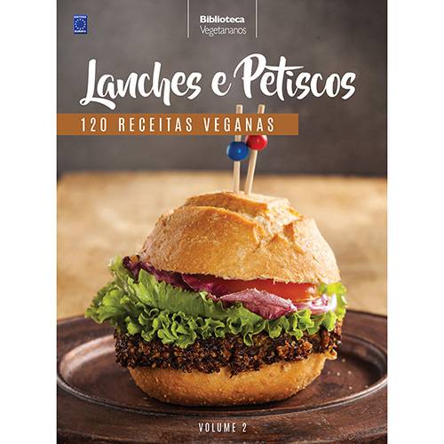 Livro - Lanches e Petiscos: 120 Receita Veganas - Coleção Biblioteca Vegetarianos - Vol. 2