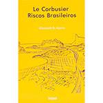 Livro - Le Corbusier: Riscos Brasileiros